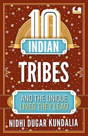 10 Indian Tribes and the Unique Lives They Lead