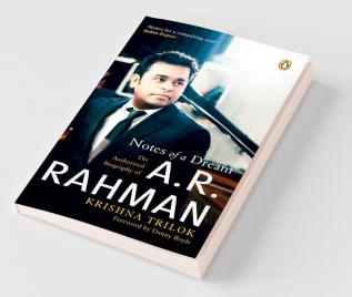 Notes of a Dream The Authorized Biography of A.R. Rahman