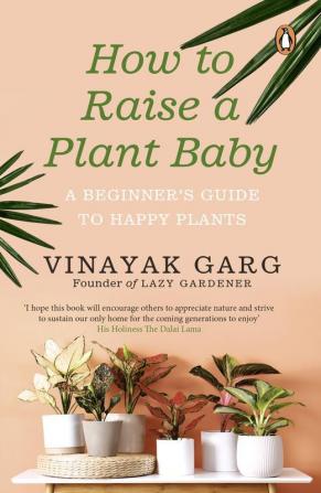 How To Raise A Plant Baby A Beginner's