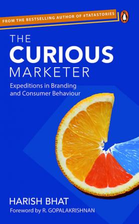 The Curious Marketer Expeditions in Branding and Consumer Behaviour