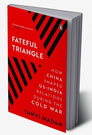 A Fateful Triangle: How China Shaped US-