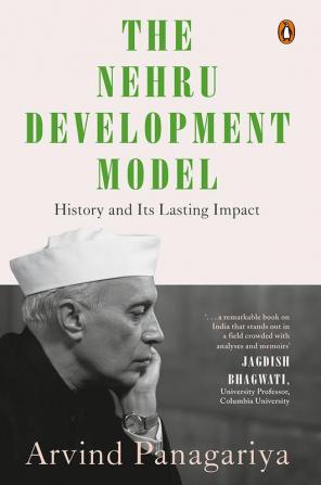 The Nehru Development Model: History and Lasting Impact