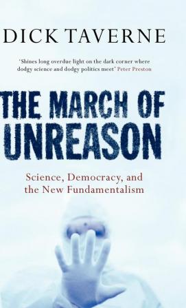 The March of Unreason: Science Democracy and the New Fundamentalism