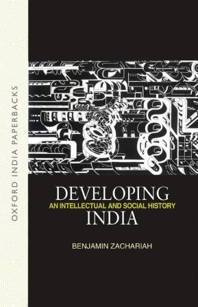 Developing India: An Intellectual And Social History: An Intellectual And Social History C. 1930-50 (Oxford India Paperbacks)