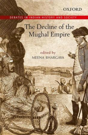 THE DECLINE OF THE MUGHAL EMPIRE