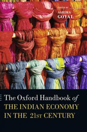 Oxford Handbook Of The Indian Economy In The 21St Century: Understanding The Inherent Dynamism (Oxford Handbooks)