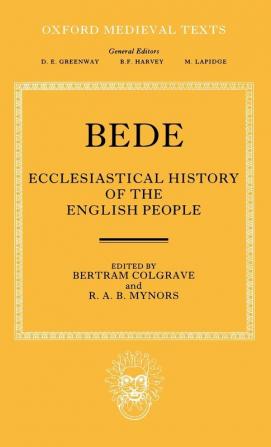Bede's Ecclesiastical History of the English People (Oxford Medieval Texts)