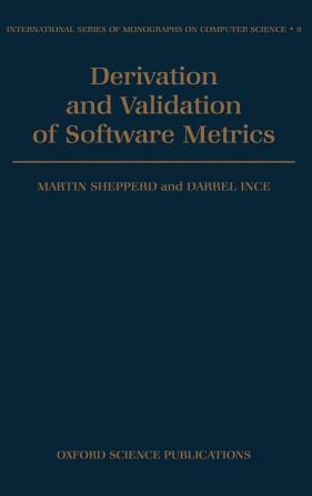 Derivation and Validation of Software Metrics