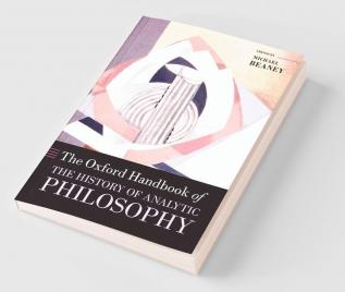 The Oxford Handbook of The History of Analytic Philosophy
