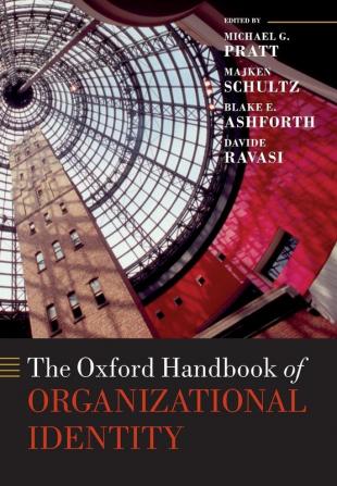 The Oxford Handbook of Organizational Identity (Oxford Handbooks)