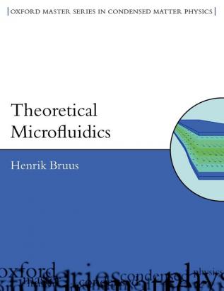 Theoretical Microfluidics: 18 (Oxford Master Series in Physics)