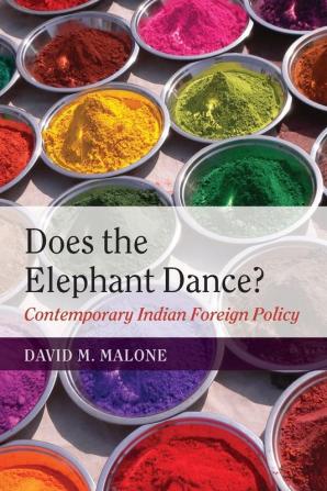 Does the Elephant Dance?: Contemporary Indian Foreign Policy