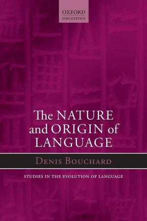 The Nature and Origin of Language: 18 (Oxford Studies in the Evolution of Language)