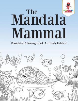 The Mandala Mammal: Mandala Coloring Book Animals Edition