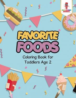 Favorite Foods: Coloring Book for Toddlers Age 2