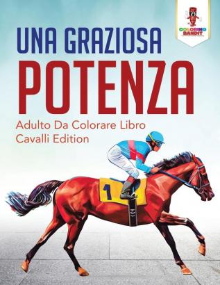 Una Graziosa Potenza: Adulto Da Colorare Libro Cavalli Edition