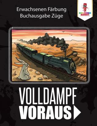 Volldampf voraus: Erwachsenen Färbung Buchausgabe Züge