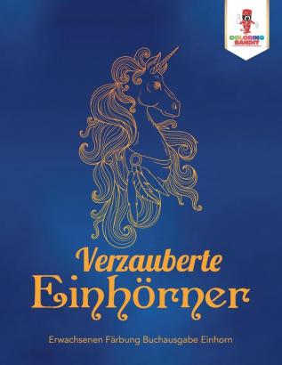 Verzauberte Einhörner: Erwachsenen Färbung Buchausgabe Einhorn