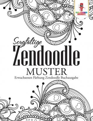 Sorgfältige Zendoodle Muster: Erwachsenen Färbung Zendoodle Buchausgabe