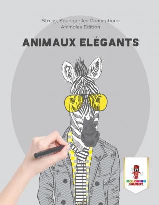 Animaux Elégants: Stress Soulager les Conceptions Animales Edition