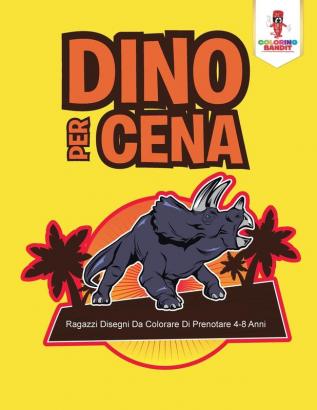 Dino Per Cena: Ragazzi Disegni Da Colorare Di Prenotare 4-8 Anni