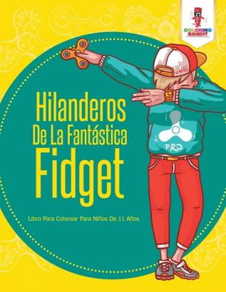 Hilanderos De La Fantástica Fidget: Libro Para Colorear Para Niños De 11 Años