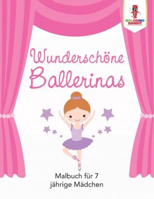 Wunderschöne Ballerinas: Malbuch für 7 jährige Mädchen