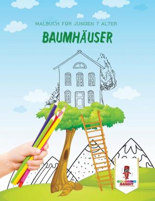 Baumhäuser: Malbuch für Jungen 7 Alter