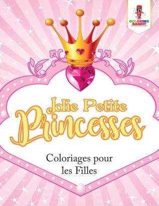 Jolie Petite Princesses: Coloriages pour les Filles