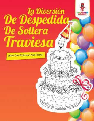 La Diversión De Despedida De Soltera Traviesa: Libro Para Colorear Para Fiesta