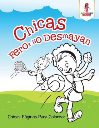 Chicas Feroz No Desmayan: Chicas Páginas Para Colorear