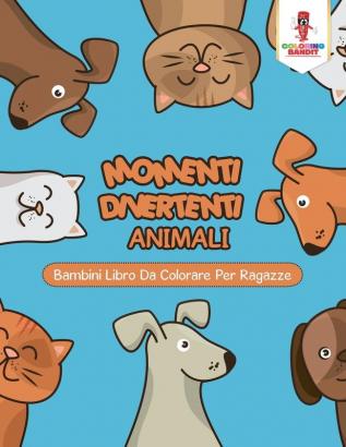 Momenti Divertenti Animali: Bambini Libro Da Colorare Per Ragazze