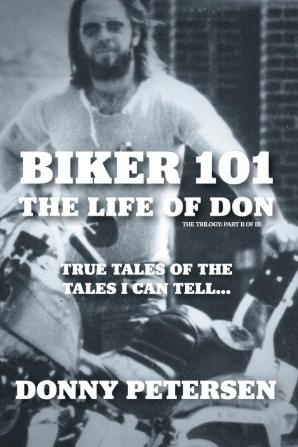 Biker 101: The Life of Don: The Trilogy: II of III: 2