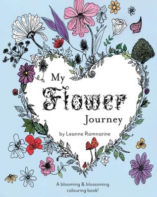 My Flower Journey: A blooming & blossoming colouring book!