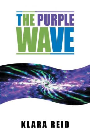 The Purple Wave: Ancient Science Modern Technology A Marriage made in Heaven