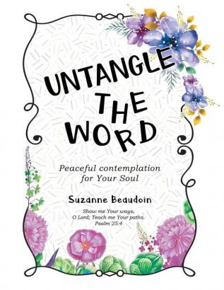 Untangle The Word: Peaceful contemplation for Your Soul