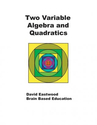 Two Variable Algebra and Quadratics: Math Without Calculators