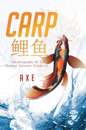 Carp 鲤鱼: Autobiography Of A Chinese Internet Celebrity