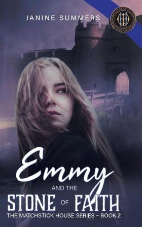 Emmy and the Stone of Faith: 2 (Matchstick House)