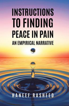 Instructions to Finding Peace in Pain: An empirical Narrative