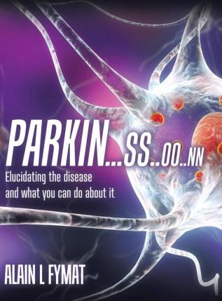 Parkin...ss..oo..nn: Elucidating The Disease And What You Can Do About It