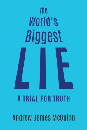 The World's Biggest Lie: A Trial for Truth