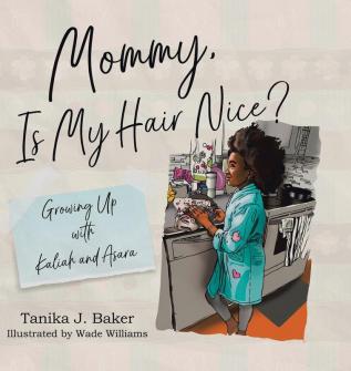 Mommy Is My Hair Nice?: Growing Up with Kaliah and Asara: 1