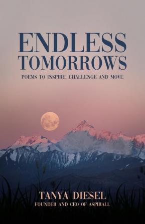 Endless Tomorrows: Poems to Inspire Challenge and Move