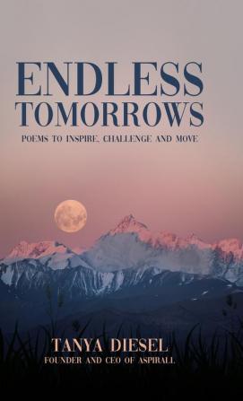 Endless Tomorrows: Poems to Inspire Challenge and Move