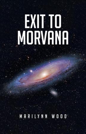 Exit to Morvana: 1 (The Morvana Epic)