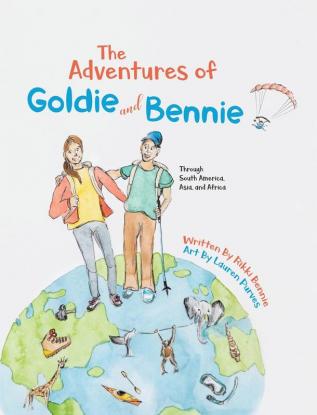 The Adventures of Goldie and Bennie: Through South America Asia and Africa