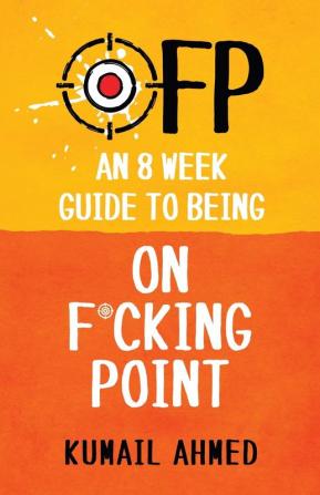 Ofp: An 8 Week Guide to Being On F*cking Point