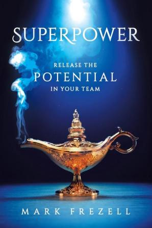 Superpower: Release the Potential in Your Team