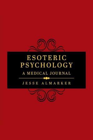 Esoteric Psychology: A Medical Journal: 1 (The Carmel Twelve)